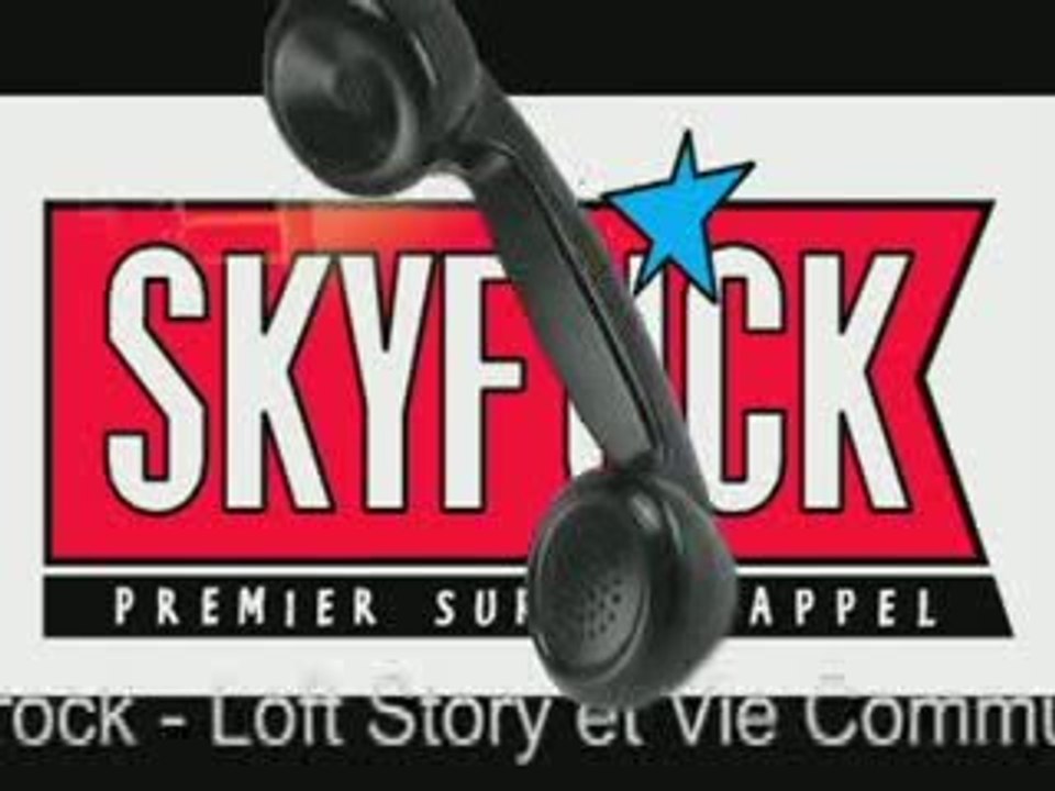 SKYROCK - Loft Story et Vie Commune