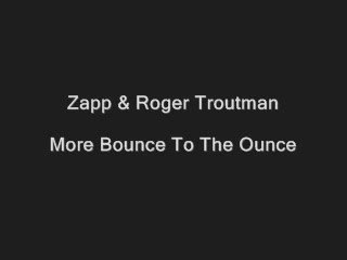 roger et zap more bounce to the ounce