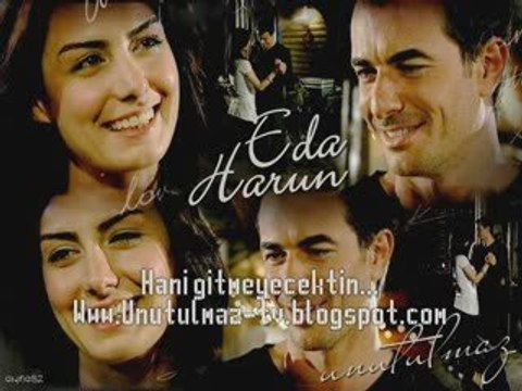 Unutulmaz Eda & Harun - Hani Gitmeyecektin...