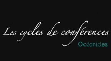 Les cycles de conférences Oceanides : Patrice Mauries