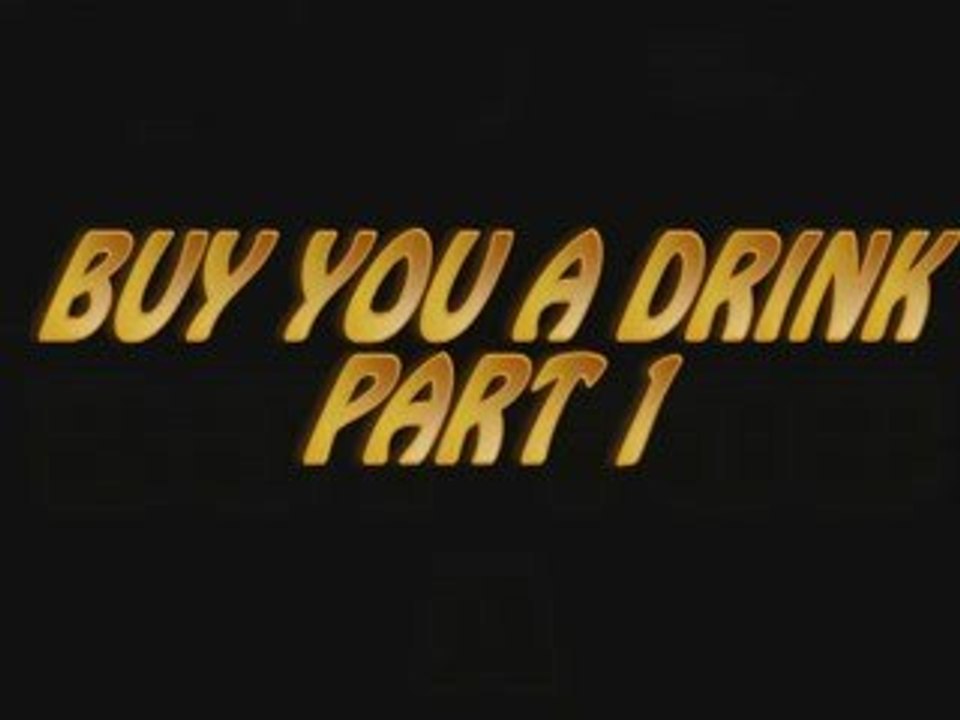 buy you a drink part 1