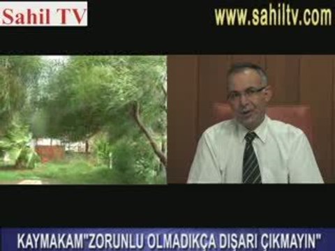 KAYMAKAM ZORUNLU OLMADIKÇA DIŞARI ÇIKMAYIN