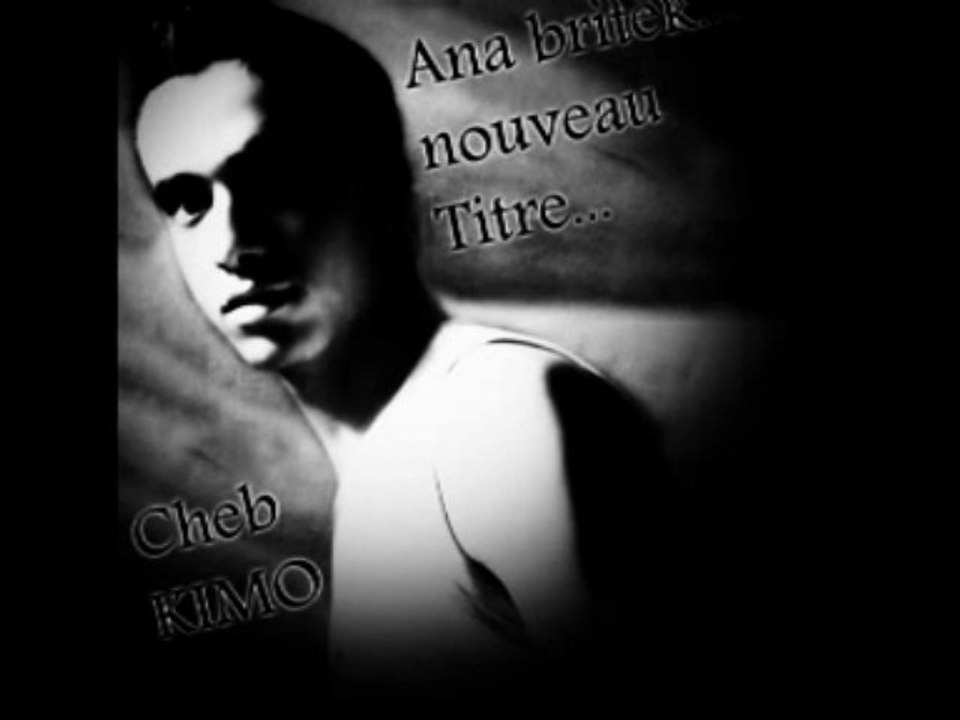 Cheb kimo - Ana britek