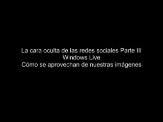 La cara oculta de las redes sociales Parte III