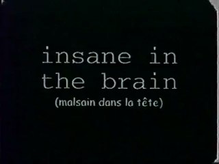 Insane in the brain