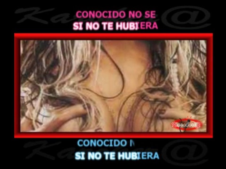 KARAOKE- SI NO TE HUBIERA CONOCIDO