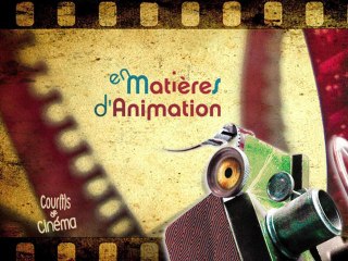 Cour(t)s de cinéma : En matières d’animation
