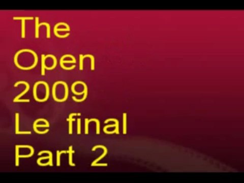 The Open 2009 le final part 2 Nov09