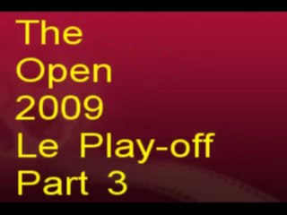 The Open 2009 le play-off  part 3 Nov09