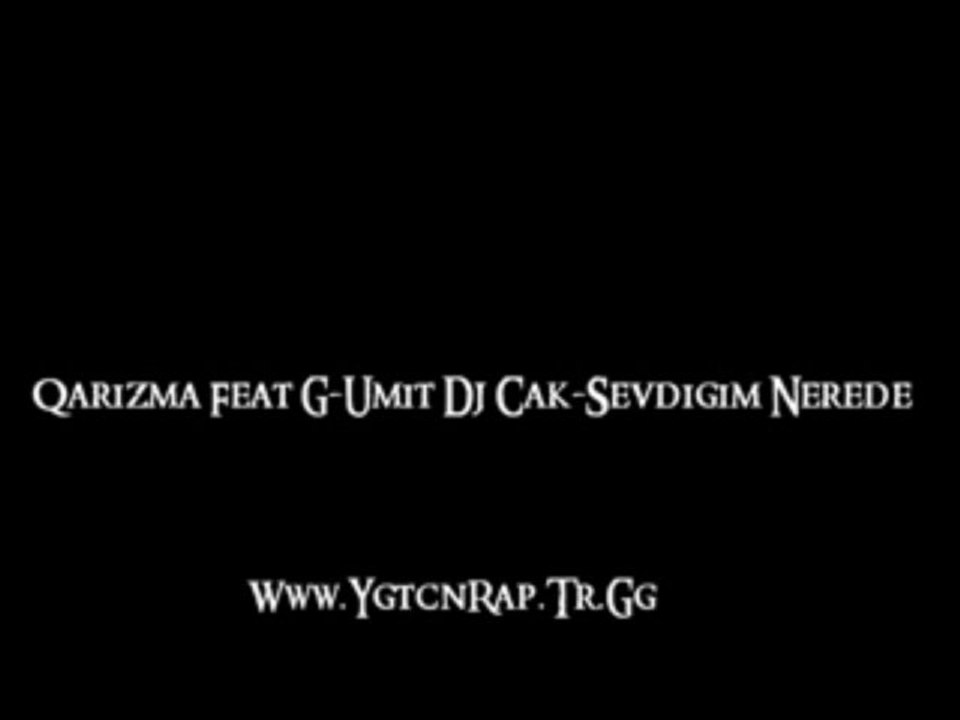Qarizma G-Umit Dj Cak-Sevdiğim Nerede