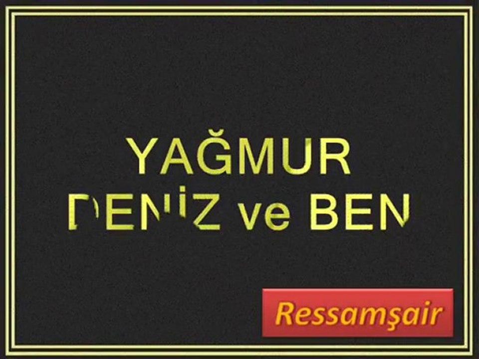 Şiir YAĞMUR DENİZ ve BEN