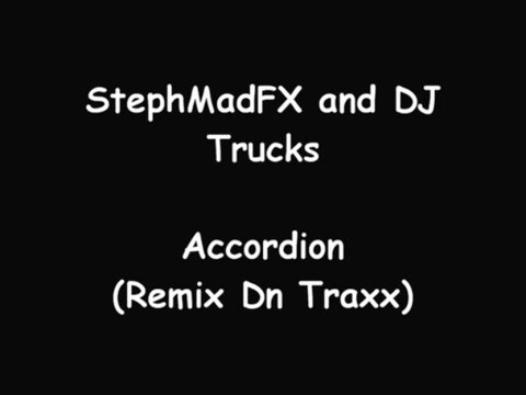 Stephmadfx & DJ Trucks - Accordion (Remix Dn Traxx)