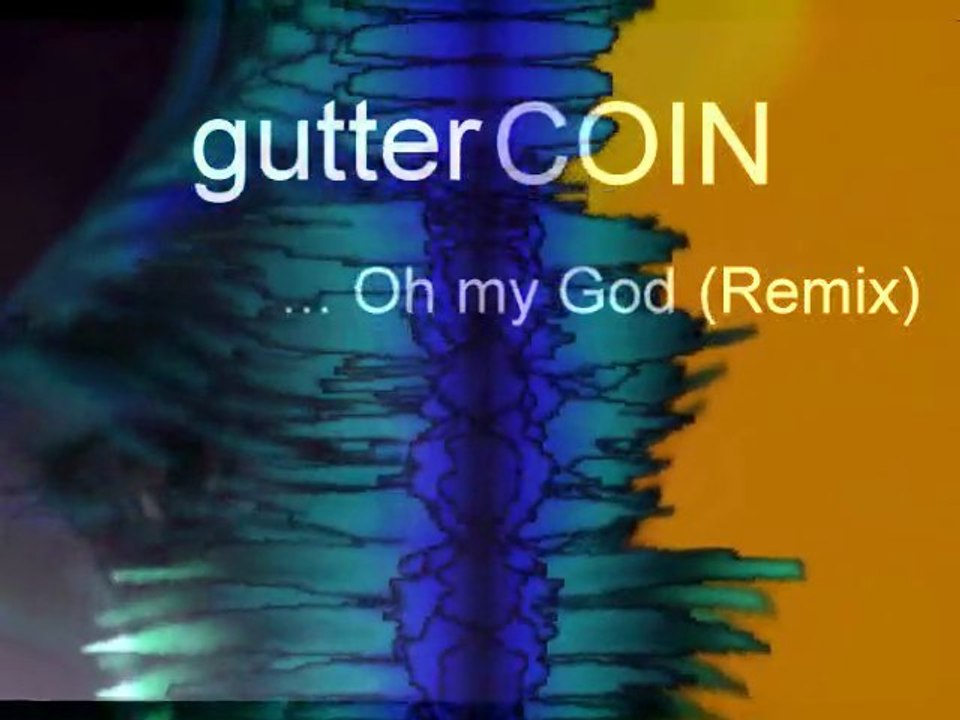 gutterCOIN - Oh my God (Remix)
