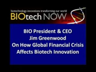 Jim Greenwood On How Global Financial Crisis Affects Biotech
