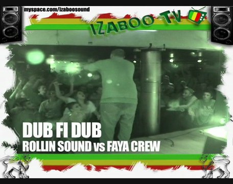 DUB FI DUB SOUNDCLASH ROLLIN SOUND FAYA CREW