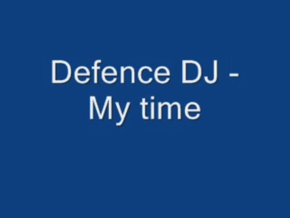 Defence DJ - My time