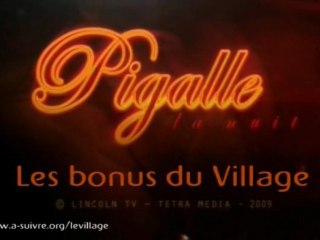 "Pigalle, la nuit" les bonus du Village, 1ère soirée
