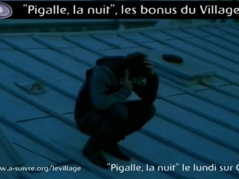 Pigalle, la nuit les bonus du Village, 4e soirée