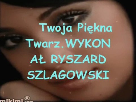 Twoja Piękna Twarz. Wykonał Ryszard Szlagowski