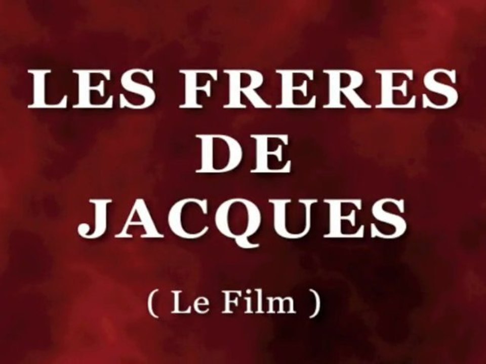 " Les freres de Jacques " Le Film