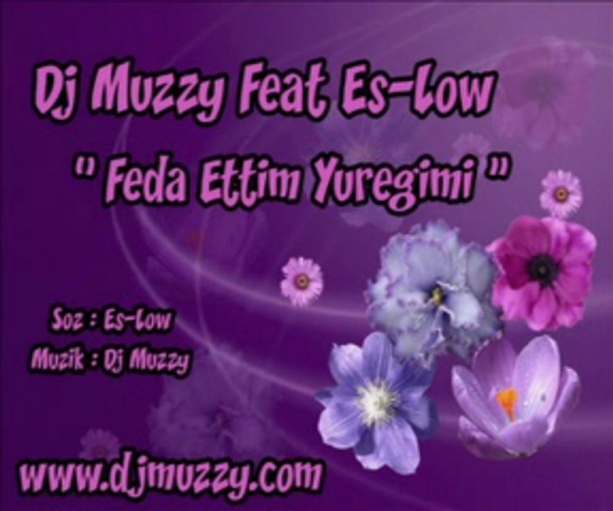 Dj Muzzy Ft Es-Low - Feda Ettim Yüreğimi