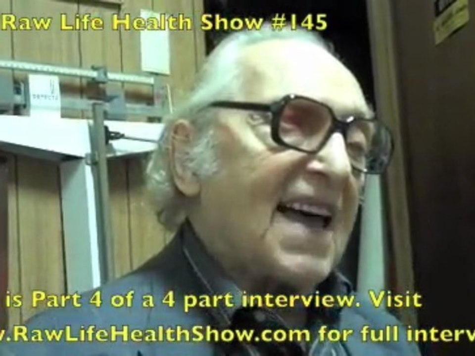 91 year old raw foodist Dr. Stanley Bass Part 4