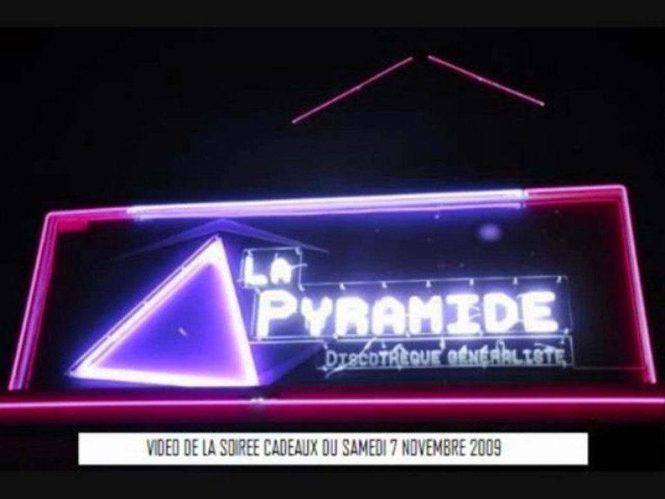 LA PYRAMIDE DISCOTHEQUE: SOIREE CADEAUX DU 7 NOVEMBRE 2009
