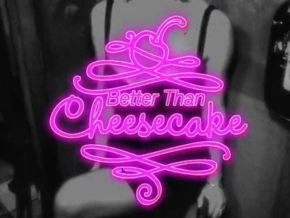 BETTER THAN CHEESECAKE