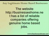Any Legitimate Home Based Businesses