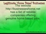 Any Legitimate Home Based Businesses