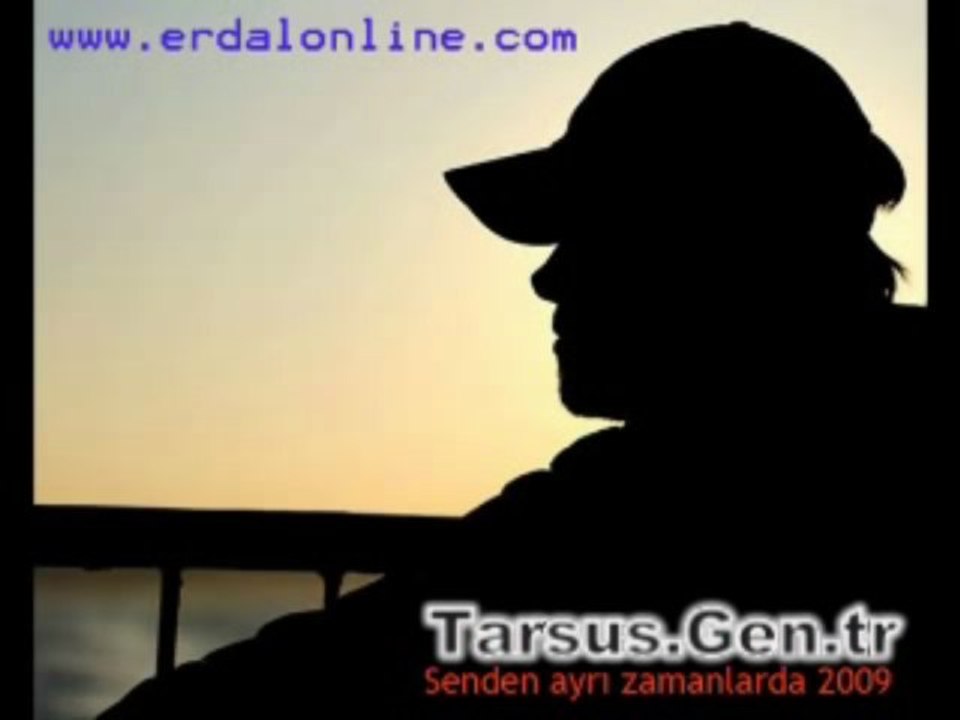 Tarsus , Senden Ayrı Zamanlarda Erdal Fanclup