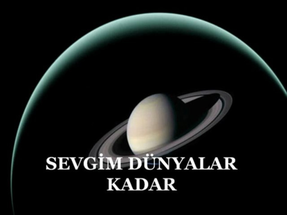 SEVGİM DÜNYALAR KADAR