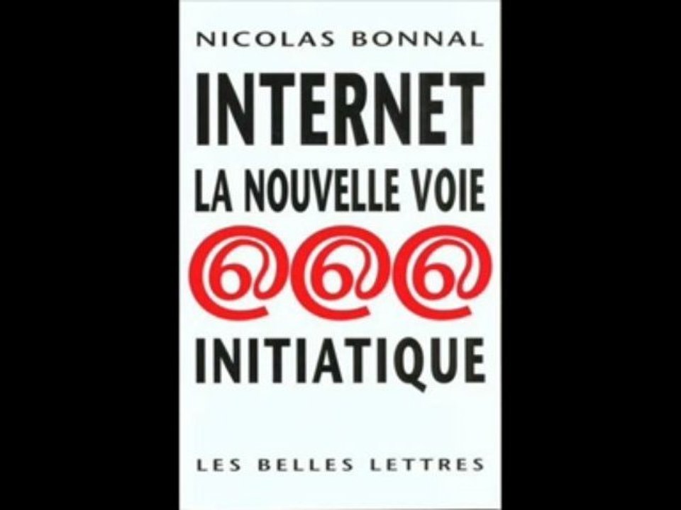 Nicolas Bonnal: Internet, la nouvelle voie initiatique 3/3
