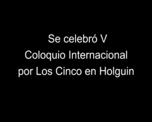 Se celebró V Coloquio Internacional por Los Cinco