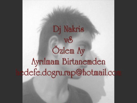 dJ naKRis vS Özlem ay Ayrılmam Birtanem 2oo9