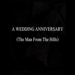 a wedding anniversary.The Man From The Hills 1989