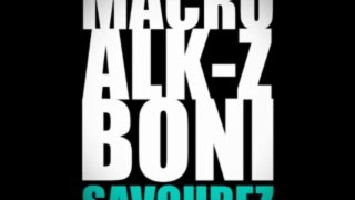 Macro Alk-z Boni - Savourez (Rap Suisse)