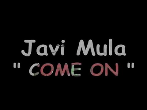 JAVI MULA COME ON HARDCORE REMIX