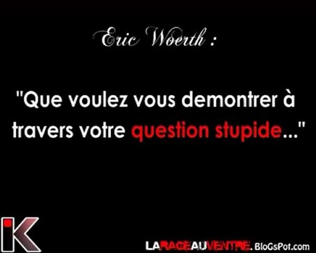 Woerth, l'Invitation au Bristol et la question stupide...
