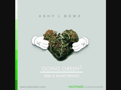 In the Air - Ashy L Bowz Going Green^2 808's & Smoke Breaks