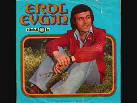 Erol EVGİN Bir sevgi istiyorum