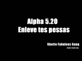Alpha 5.20 - Enleve tes pessas