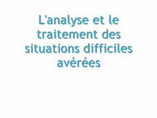 L'analyse et le traitement des situations difficiles avérées