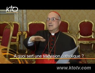 Cardinal Tarcisio Bertone : "A quoi sert une tv catholique?"