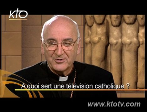 Mgr Thierry Jordan : A quoi sert une tv catholique ?