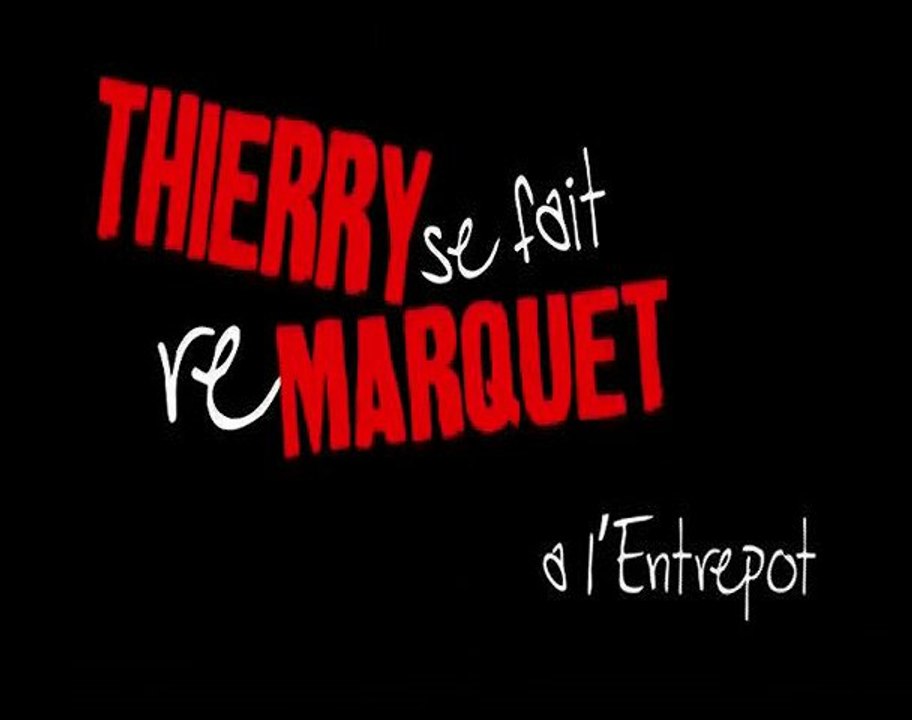 Best of "Thierry se fait reMarquet à l'Entrepot"