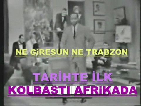 ILK KOLBASTI AFRiKA DAYMIŞ NE GiRESUN NE TRABZON Zuzu Zuzum