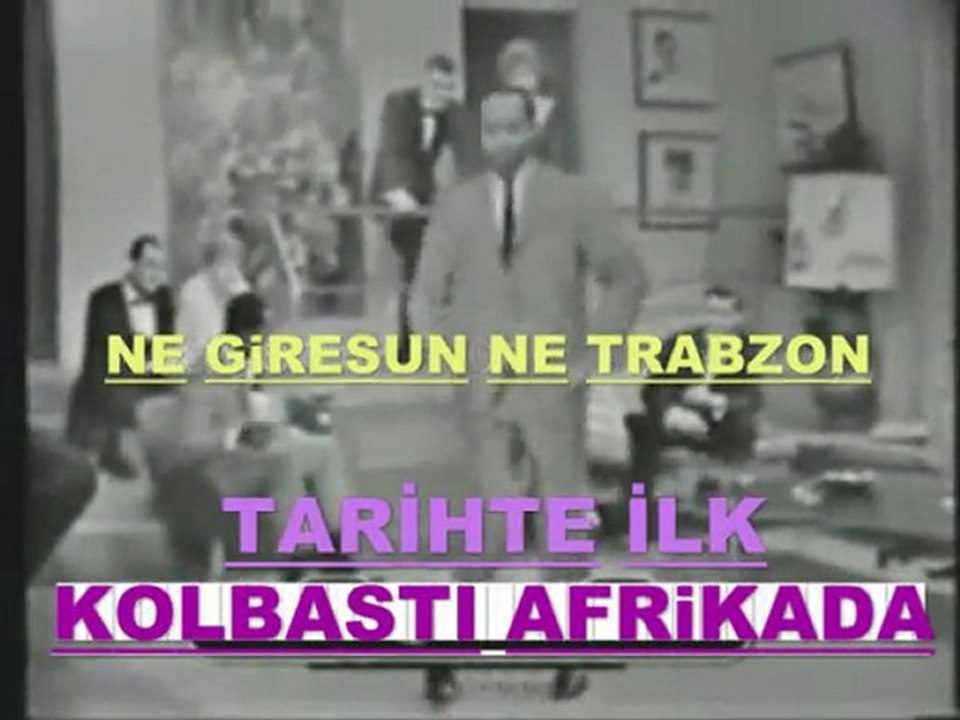ILK KOLBASTI AFRiKA DAYMIŞ NE GiRESUN NE TRABZON Zuzu Zuzum