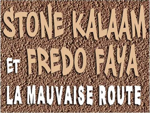 STONE KALAAM & FREDO FAYA - la mauvaise route