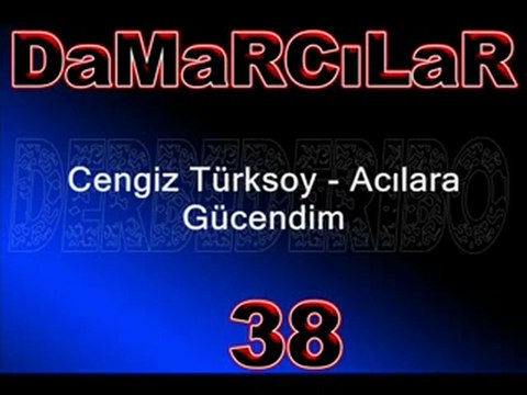 Cengiz Türksoy Acılara Gücendim